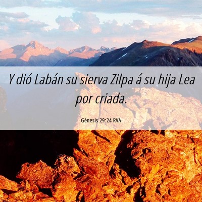 Picture 06 - Génesis 29:24 RVA - Y dió Labán su sierva Zilpa á su hija Lea por - Bible Verse Picture