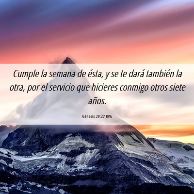 Picture 06 - Génesis 29:27 RVA - Cumple la semana de ésta, y se te dará también - Bible Verse Picture