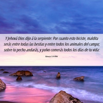 Picture 06 - Génesis 3:14 RVA - Y Jehová Dios dijo á la serpiente: Por cuanto - Bible Verse Picture