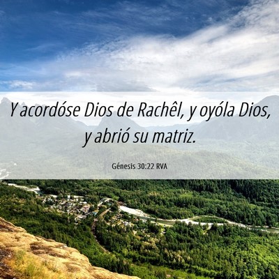 Picture 06 - Génesis 30:22 RVA - Y acordóse Dios de Rachêl, y oyóla Dios, y - Bible Verse Picture