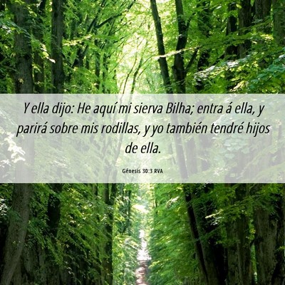 Picture 06 - Génesis 30:3 RVA - Y ella dijo: He aquí mi sierva Bilha; entra á - Bible Verse Picture