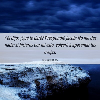 Picture 06 - Génesis 30:31 RVA - Y él dijo: ¿Qué te daré? Y respondió Jacob: - Bible Verse Picture