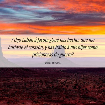 Picture 06 - Génesis 31:26 RVA - Y dijo Labán á Jacob: ¿Qué has hecho, que me - Bible Verse Picture