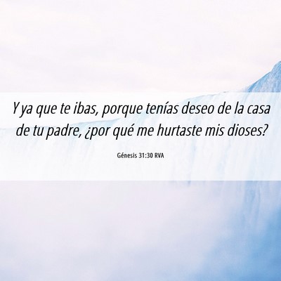 Picture 06 - Génesis 31:30 RVA - Y ya que te ibas, porque tenías deseo de la casa - Bible Verse Picture
