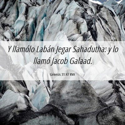 Picture 06 - Génesis 31:47 RVA - Y llamólo Labán Jegar Sahadutha: y lo llamó - Bible Verse Picture