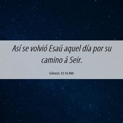 Picture 06 - Génesis 33:16 RVA - Así se volvió Esaú aquel día por su camino á - Bible Verse Picture