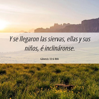 Picture 06 - Génesis 33:6 RVA - Y se llegaron las siervas, ellas y sus niños, é - Bible Verse Picture