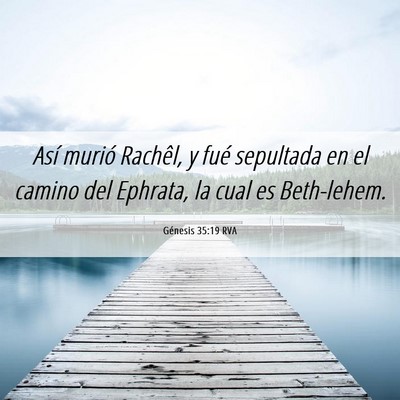 Picture 06 - Génesis 35:19 RVA - Así murió Rachêl, y fué sepultada en el - Bible Verse Picture