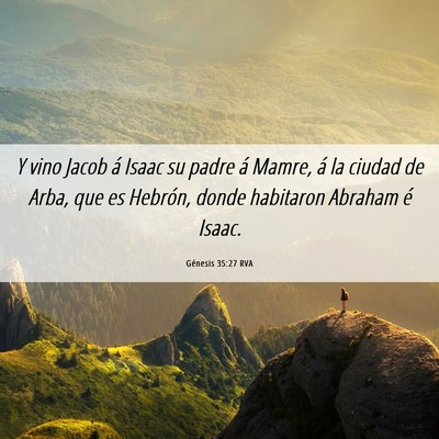 Picture 06 - Génesis 35:27 RVA - Y vino Jacob á Isaac su padre á Mamre, á la - Bible Verse Picture