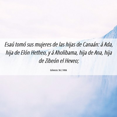 Picture 06 - Génesis 36:2 RVA - Esaú tomó sus mujeres de las hijas de Canaán: - Bible Verse Picture