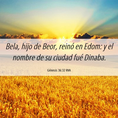 Picture 06 - Génesis 36:32 RVA - Bela, hijo de Beor, reinó en Edom: y el nombre - Bible Verse Picture