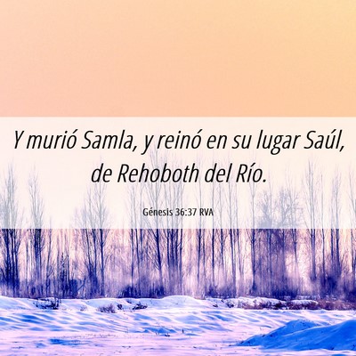 Picture 06 - Génesis 36:37 RVA - Y murió Samla, y reinó en su lugar Saúl, de - Bible Verse Picture