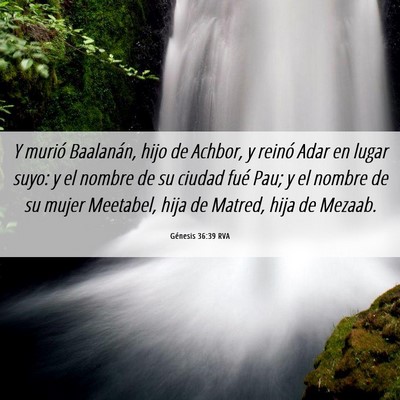 Picture 06 - Génesis 36:39 RVA - Y murió Baalanán, hijo de Achbor, y reinó Adar - Bible Verse Picture