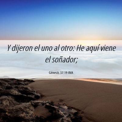Picture 06 - Génesis 37:19 RVA - Y dijeron el uno al otro: He aquí viene el - Bible Verse Picture