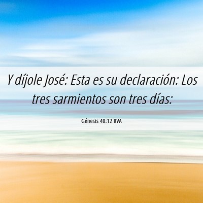 Picture 06 - Génesis 40:12 RVA - Y díjole José: Esta es su declaración: Los - Bible Verse Picture