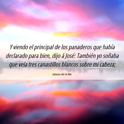 Picture 06 - Génesis 40:16 RVA - Y viendo el principal de los panaderos que había - Bible Verse Picture