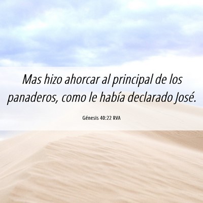 Picture 06 - Génesis 40:22 RVA - Mas hizo ahorcar al principal de los panaderos, - Bible Verse Picture
