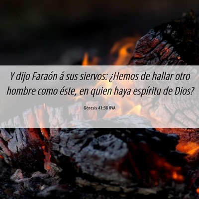 Picture 06 - Génesis 41:38 RVA - Y dijo Faraón á sus siervos: ¿Hemos de hallar - Bible Verse Picture
