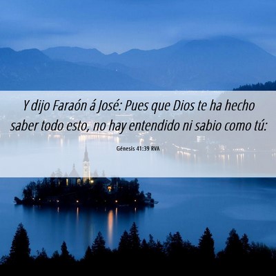 Picture 06 - Génesis 41:39 RVA - Y dijo Faraón á José: Pues que Dios te ha - Bible Verse Picture