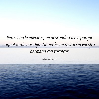 Picture 06 - Génesis 43:5 RVA - Pero si no le enviares, no descenderemos: porque - Bible Verse Picture
