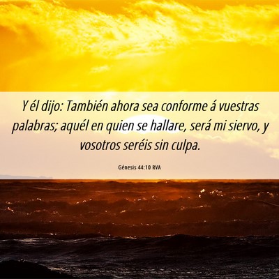 Picture 06 - Génesis 44:10 RVA - Y él dijo: También ahora sea conforme á - Bible Verse Picture