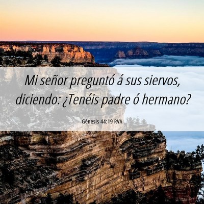 Picture 06 - Génesis 44:19 RVA - Mi señor preguntó á sus siervos, diciendo: - Bible Verse Picture