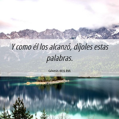 Picture 06 - Génesis 44:6 RVA - Y como él los alcanzó, díjoles estas - Bible Verse Picture