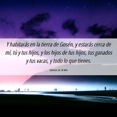 Picture 06 - Génesis 45:10 RVA - Y habitarás en la tierra de Gosén, y estarás - Bible Verse Picture