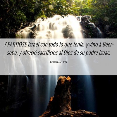 Picture 06 - Génesis 46:1 RVA - Y PARTIOSE Israel con todo lo que tenía, y vino - Bible Verse Picture