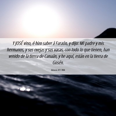 Picture 06 - Génesis 47:1 RVA - Y JOSÉ vino, é hizo saber á Faraón, y dijo: - Bible Verse Picture