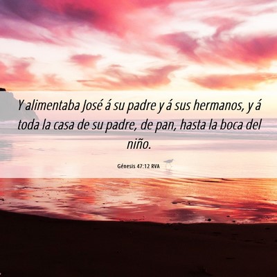 Picture 06 - Génesis 47:12 RVA - Y alimentaba José á su padre y á sus hermanos, - Bible Verse Picture