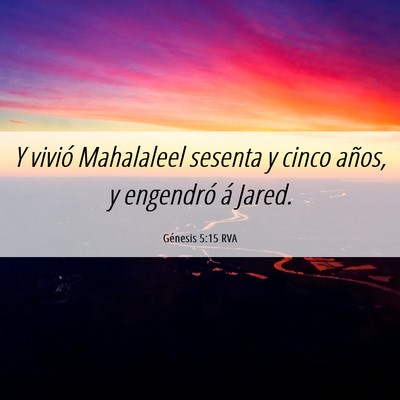 Picture 06 - Génesis 5:15 RVA - Y vivió Mahalaleel sesenta y cinco años, y - Bible Verse Picture