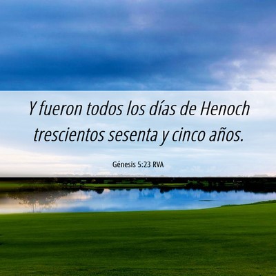 Picture 06 - Génesis 5:23 RVA - Y fueron todos los días de Henoch trescientos - Bible Verse Picture