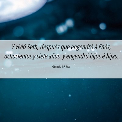 Picture 06 - Génesis 5:7 RVA - Y vivió Seth, después que engendró á Enós, - Bible Verse Picture