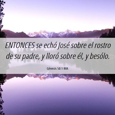 Picture 06 - Génesis 50:1 RVA - ENTONCES se echó José sobre el rostro de su - Bible Verse Picture