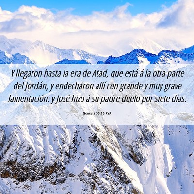 Picture 06 - Génesis 50:10 RVA - Y llegaron hasta la era de Atad, que está á la - Bible Verse Picture