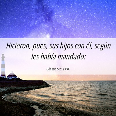 Picture 06 - Génesis 50:12 RVA - Hicieron, pues, sus hijos con él, según les - Bible Verse Picture