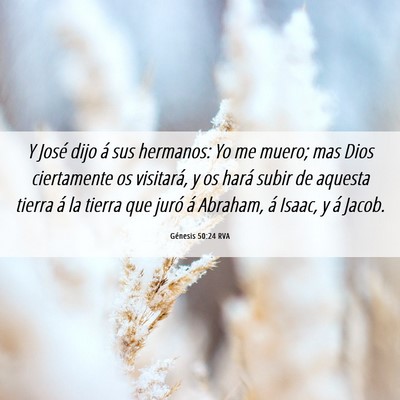 Picture 06 - Génesis 50:24 RVA - Y José dijo á sus hermanos: Yo me muero; mas - Bible Verse Picture