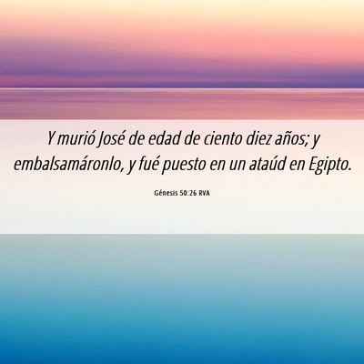 Picture 06 - Génesis 50:26 RVA - Y murió José de edad de ciento diez años; y - Bible Verse Picture
