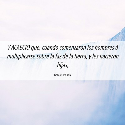 Picture 06 - Génesis 6:1 RVA - Y ACAECIO que, cuando comenzaron los hombres á - Bible Verse Picture