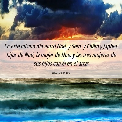 Picture 06 - Génesis 7:13 RVA - En este mismo día entró Noé, y Sem, y Châm y - Bible Verse Picture