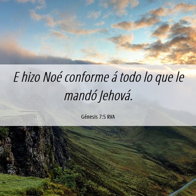 Picture 06 - Génesis 7:5 RVA - E hizo Noé conforme á todo lo que le mandó - Bible Verse Picture