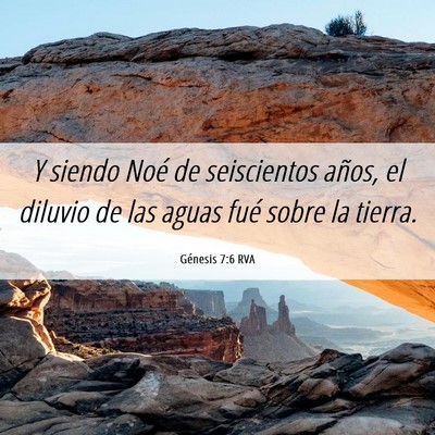 Picture 06 - Génesis 7:6 RVA - Y siendo Noé de seiscientos años, el diluvio de - Bible Verse Picture