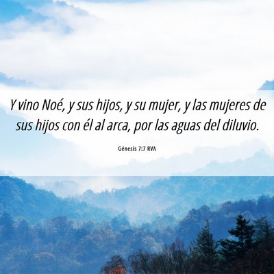 Picture 06 - Génesis 7:7 RVA - Y vino Noé, y sus hijos, y su mujer, y las - Bible Verse Picture