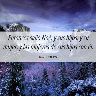 Picture 06 - Génesis 8:18 RVA - Entonces salió Noé, y sus hijos, y su mujer, y - Bible Verse Picture