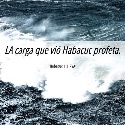 Picture 06 - Habacuc 1:1 RVA - LA carga que vió Habacuc - Bible Verse Picture