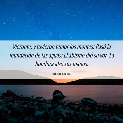 Picture 06 - Habacuc 3:10 RVA - Viéronte, y tuvieron temor los montes: Pasó la - Bible Verse Picture