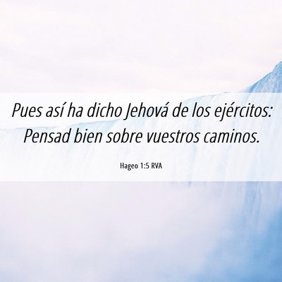 Picture 06 - Hageo 1:5 RVA - Pues así ha dicho Jehová de los ejércitos: - Bible Verse Picture