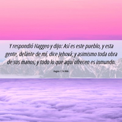Picture 06 - Hageo 2:14 RVA - Y respondió Haggeo y dijo: Así es este pueblo, - Bible Verse Picture