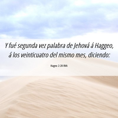 Picture 06 - Hageo 2:20 RVA - Y fué segunda vez palabra de Jehová á Haggeo, - Bible Verse Picture